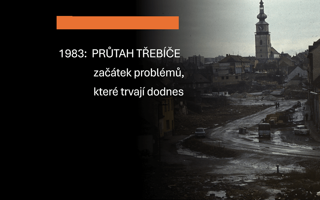 1983: PRŮTAH TŘEBÍČE - začátek problémů, které trvají dodnes